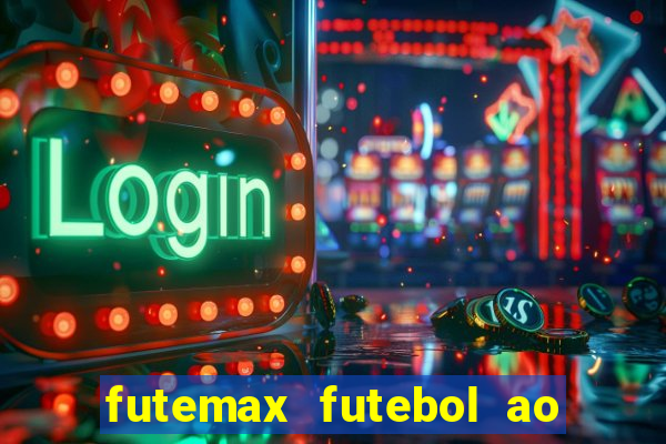 futemax futebol ao vivo atualizado